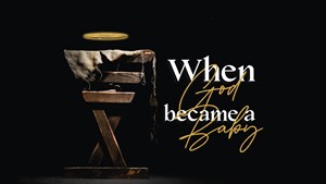 When God Became A Baby