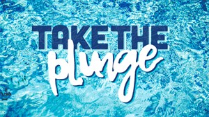 Take the Plunge