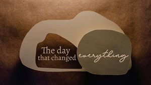 The Day That Changed Everything